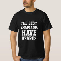 The Best Chaplains Have Beards T-Shirt