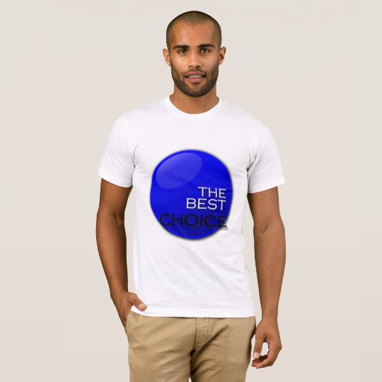 The Best Choice T-Shirt