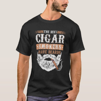 The Best Cigar Smokers Have Beards Bearded Cigar S T-Shirt