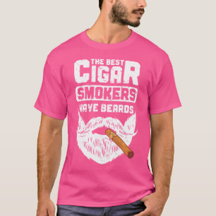 The Best Cigar Smokers Have Beards Cigar Smoker T-Shirt