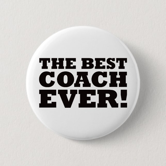 The Best Coach Ever 6 Cm Round Badge (Front)