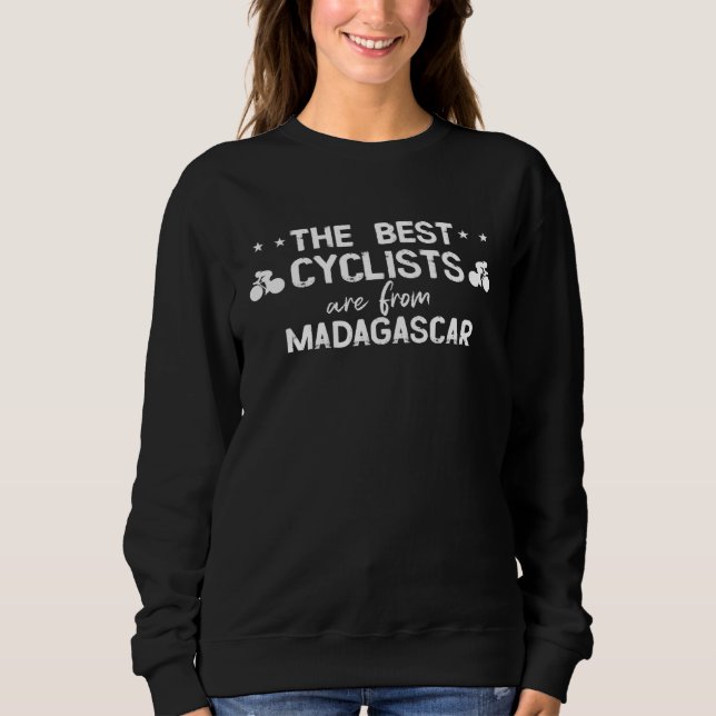 The best cyclists are from Madagascar Sweatshirt (Front)