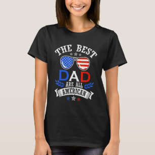 The Best Dad 4th of July Independence Father's Day T-Shirt