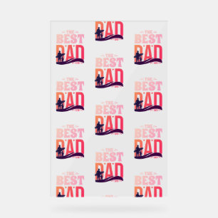 The Best Dad Ever Acrylic Sign