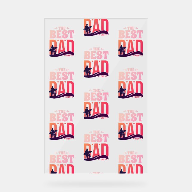 The Best Dad Ever Acrylic Sign (Front)