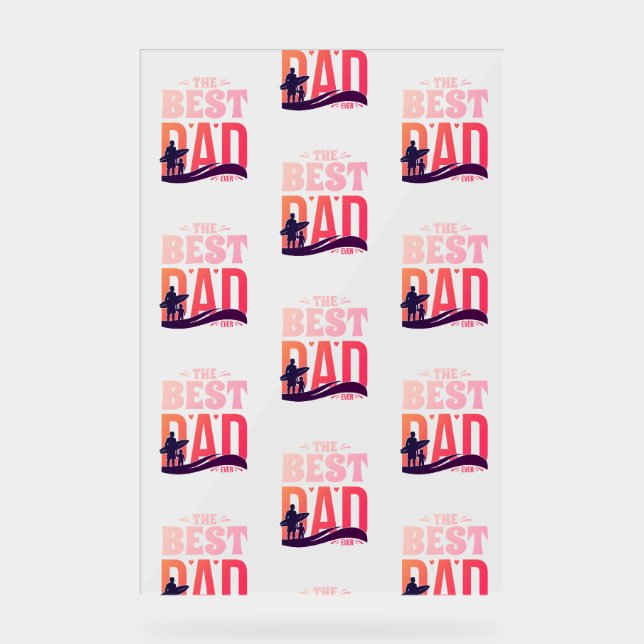 The Best Dad Ever Acrylic Sign (Front)