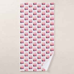 The Best Dad Ever Bath Towel