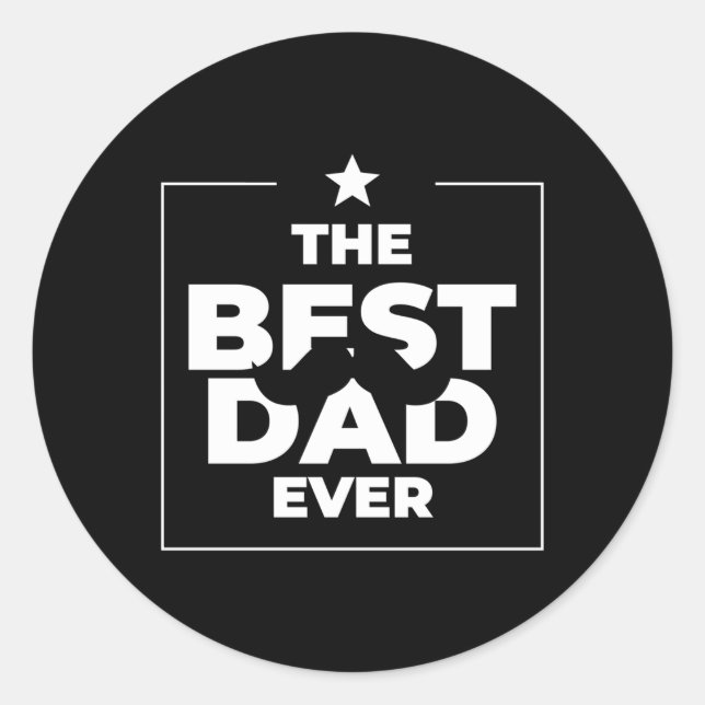 The Best Dad Ever Daddy Great Father Day Classic Round Sticker (Front)