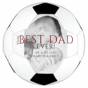 The Best Dad Ever Father`s Day Black White Photo Football