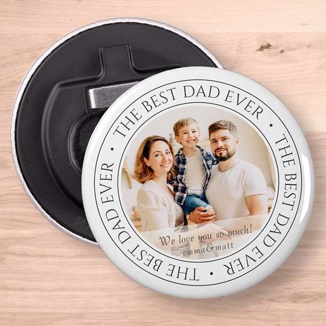 The Best Dad Ever Modern Classic Photo Bottle Opener (Creator Uploaded)