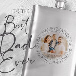 The Best Dad Ever Modern Classic Photo Hip Flask<br><div class="desc">This simple and classic design is composed of serif typography and add a custom photo. "The Best Dad Ever" circles the photo of your dad,  father,  papa etc.</div>