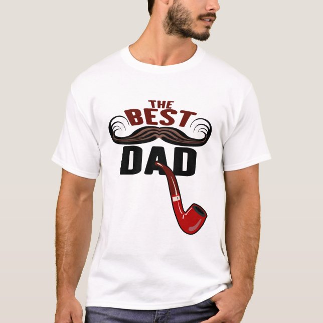 the best dad family moustache pipe fete papa pere T-Shirt (Front)