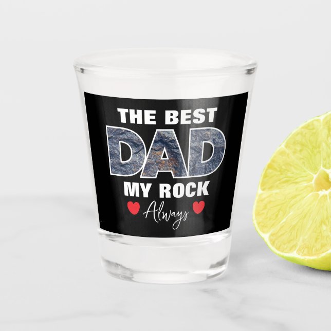"The Best Dad My Rock Love Always" Graphic Shot Glass (Front)