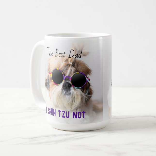 The Best dad Shih Tzu Not cute funny dog photo Coffee Mug (Front Left)