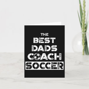 The Best Dads Coach Soccer' Coaching Father Gift T Card