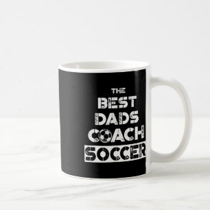 The Best Dads Coach Soccer' Coaching Father Gift T Coffee Mug