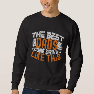 The Best Dads Cone Drive I Autocross Racing With C Sweatshirt