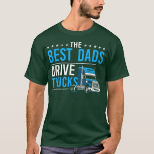 The Best Dads Drive Trucks Happy Father's Day Truc T-Shirt