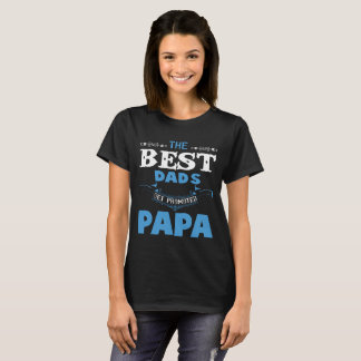 The Best Dads Get Promoted Papa T Shirt