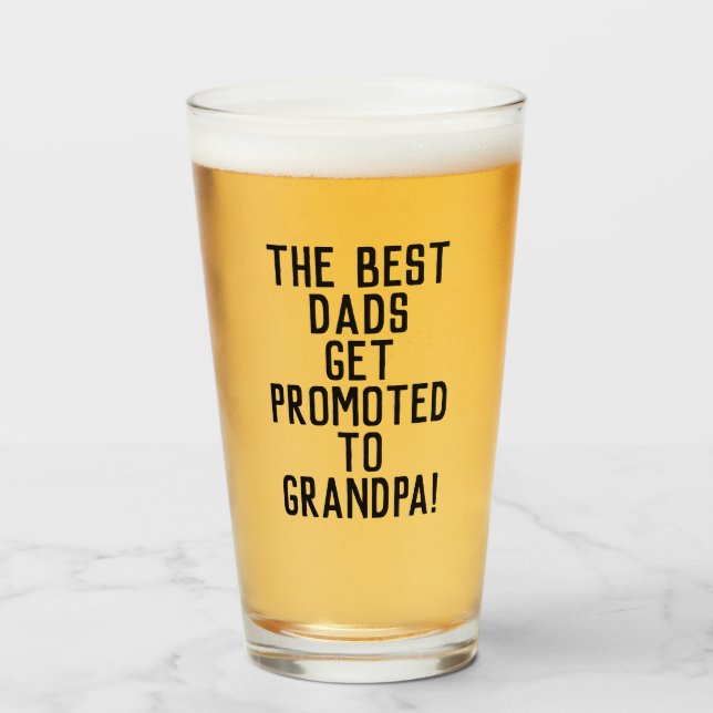 The Best Dads Get Promoted to Grandpa Beer Glass (Front Filled)