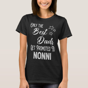 The Best Dads Get Promoted to Nonni Italian Grandp T-Shirt