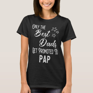 The Best Dads Get Promoted to Pap Special Grandpa T-Shirt