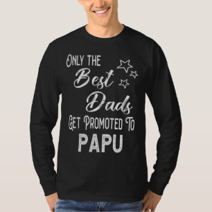 The Best Dads Get Promoted to Papu Greek Grandpa T-Shirt