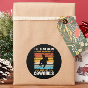 The Best Dads Have Daughters Who Are Cow Girls Classic Round Sticker
