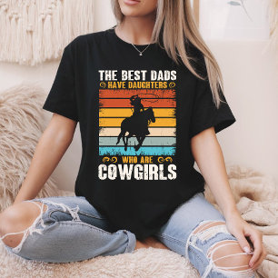 The Best Dads Have Daughters Who Are Cow Girls T-Shirt