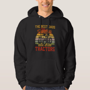 The Best Dads Have Daughters Who Drive Tractors Fa Hoodie