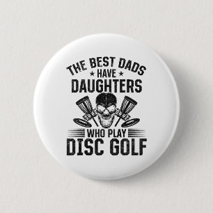 The Best Dads Have Daughters Who Play Disc Golf 6 Cm Round Badge