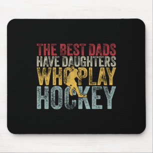 The Best Dads Have Daughters Who Play Hockey Fathe Mouse Mat