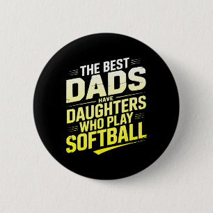 The Best Dads Have Daughters Who Play Softll 6 Cm Round Badge
