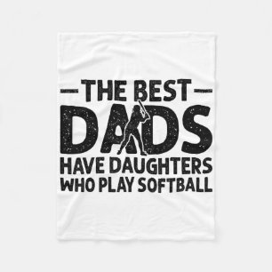 The Best Dads Have Daughters Who Play Softll Dad Fleece Blanket