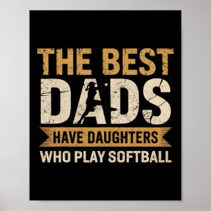 The Best Dads Have Daughters Who Play Softll Fathe Poster