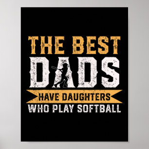 The Best Dads Have Daughters Who Play Softll Fathe Poster