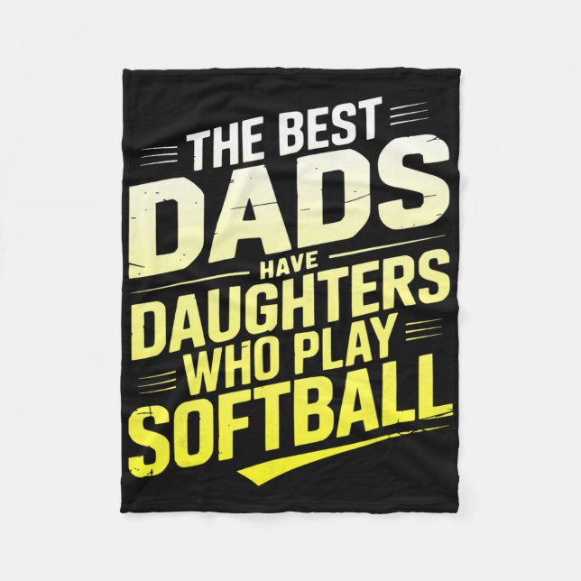 The Best Dads Have Daughters Who Play Softll  Fleece Blanket (Front)