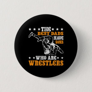 The Best Dads Have Sons Who Are Wrestlers 6 Cm Round Badge