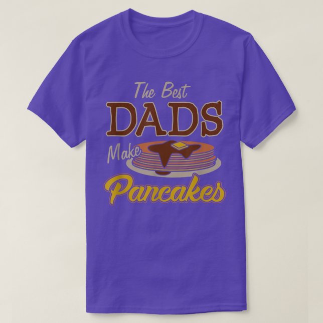 The Best Dads Make Pancakes Dad Pancakes Syrup Tee (Design Front)