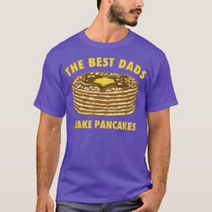 The Best Dads Make Pancakes Funny Father's Day T-Shirt