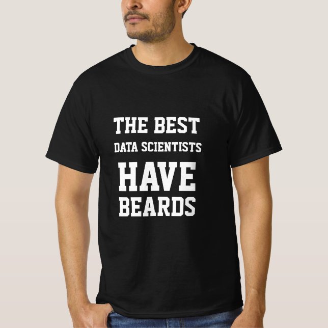 The Best Data Scientist Have Beards T-Shirt (Front)