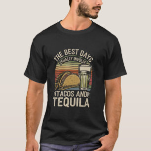 The Best Days Involve Tacos And Tequila Funny Mexi T-Shirt