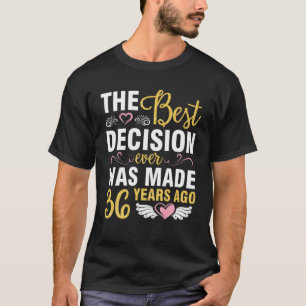 The Best Decision Ever Married Wedding Was Made 36 T-Shirt