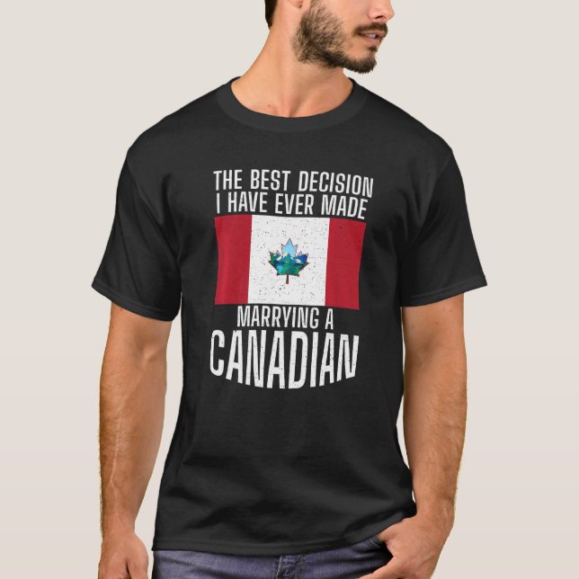 The best Decision i have ever made marrying a Cana T-Shirt (Front)