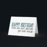 The Best Decision You Ever Made, Funny Birthday Card<br><div class="desc">Happy birthday from the best decision you ever made</div>