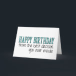 The Best Decision You Ever Made, Funny Birthday Card<br><div class="desc">Happy birthday from the best decision you ever made</div>