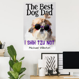 The Best dog dad Shih Tzu Not Custom name text Poster