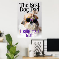 The Best dog dad Shih Tzu Not cute funny photo