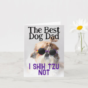 The Best dog dad Shih Tzu Not Fathers Day Greeting Card
