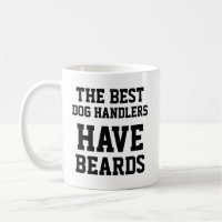 The Best Dog Handlers Have Beards